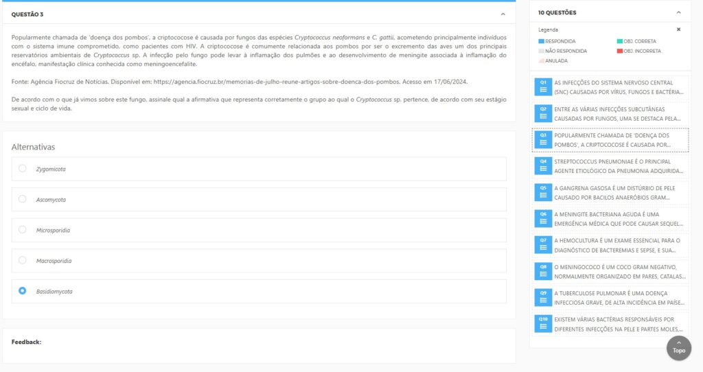 A “doença dos pombos” (criptococose) é causada por Cryptococcus neoformans e C. gattii, podendo evoluir para meningoencefalite, sobretudo em imunossuprimidos. A qual grupo o Cryptococcus pertence?  Zygomycota  Ascomycota  Microsporidia  Macrosporidia  Basidiomycota