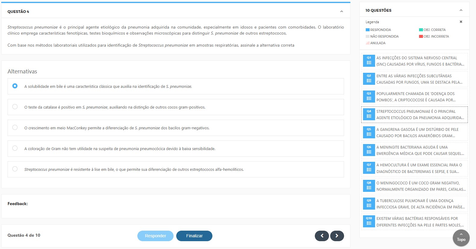 Sobre a identificação laboratorial de Streptococcus pneumoniae em amostras respiratórias, assinale a correta. A solubilidade em bile é uma característica clássica que auxilia na identificação de S. pneumoniae. O teste da catalase é positivo em S. pneumoniae. O crescimento em MacConkey diferencia S. pneumoniae de bacilos gram-negativos. A coloração de Gram não tem utilidade na suspeita de pneumonia pneumocócica. S. pneumoniae é resistente à lise em bile.