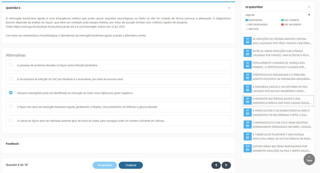 Sobre meningite bacteriana aguda e análise do líquor, assinale a correta.  Proteína elevada no LCR exclui etiologia bacteriana. A infecção do SNC por bactérias ocorre exclusivamente por via ascendente nasal. Neisseria meningitidis pode aparecer no Gram como diplococos gram-negativos. O LCR geralmente é límpido, com linfocitose e glicose elevada. A cultura do LCR deve ser realizada só após 48 horas da coleta.