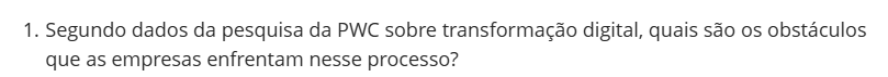 Segundo dados da pesquisa da PWC sobre transformação digital, quais são os obstáculos que as empresas enfrentam nesse processo?