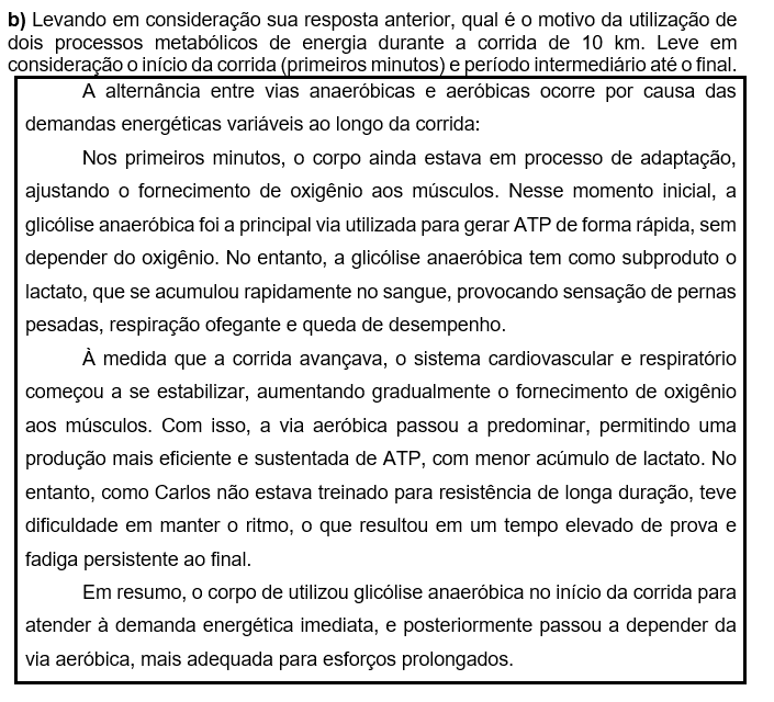 b) Levando em consideração sua resposta anterior, qual é o motivo da utilização de dois processos metabólicos de energia durante a corrida de 10 km. Leve em consideração o início da corrida (primeiros minutos) e período intermediário até o final.