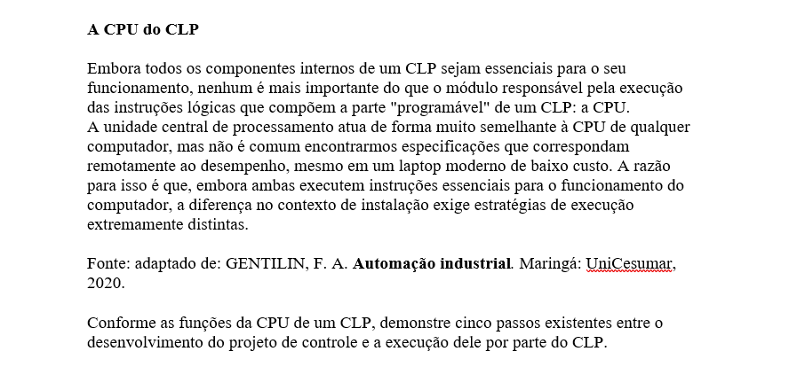 Conforme as funções da CPU de um CLP, demonstre cinco passos existentes entre o desenvolvimento do projeto de controle e a execução dele por parte do CLP.
