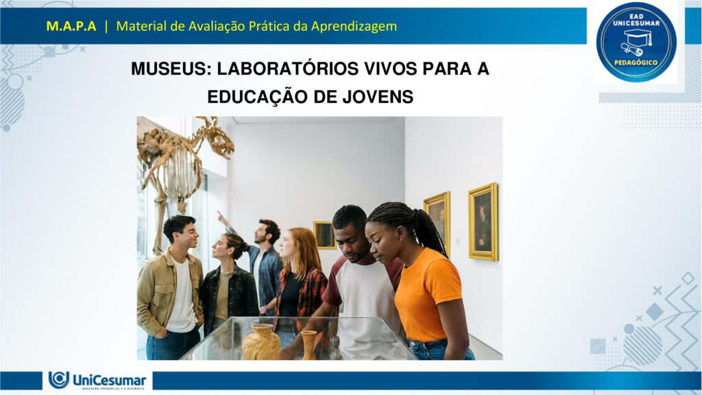 Leia atentamente as instruções para a realização desta Atividade:

É obrigatória a utilização deste formulário para a realização do MAPA. A não utilização deste formulário implicará na nota. O formato do arquivo deve ser PowerPoint (.ppt ou .pptx).

O seu material deve ser elaborado com base nos materiais da disciplina e BNCC.​​

Para auxiliar no desenvolvimento de seu material, faça o uso de seu livro didático e de materiais de apoio.

Seu trabalho deve ser desenvolvido conforme a solicitação da atividade MAPA.

Esta é uma atividade individual e original. Caso identificado cópia de colegas ou da internet, o trabalho será zerado.

Formatação exigida: documento PowerPoint e Fonte Arial ou Times New Roman.

Utilize a cor de fonte preta.

Critérios de avaliação: Utilização do template; Atendimento ao Tema; Constituição dos argumentos e organização das Ideias; Correção Gramatical; e Adequação às normas sobre referências, sempre com base na ABNT.

*Não deletar estas orientações! Não contar como Slide.

Os museus desempenham um papel crucial e insubstituível no processo de aprendizagem, atuando como
verdadeiros laboratórios de conhecimento para além dos limites da educação formal. Eles se constituem
como instituições alimentadas pelo processo museológico, cujas ações são intrinsecamente educativas,
utilizando o patrimônio cultural como um referencial fundamental para a construção do conhecimento.
Assim, reforça essa visão, classificando os museus como espaços de educação não formal, capazes de
estimular novas capacidades cognitivas e desenvolver a sensibilidade dos sujeitos. Nesses ambientes, o
aprendizado se dá pela vivência e interação direta com objetos e narrativas históricas, permitindo que os
visitantes, especialmente os estudantes, estabeleçam conexões interdisciplinares e compreendam aspectos
concretos de conceitos científicos que, muitas vezes, não são acessíveis em sala de aula.
Essa experiência singular promove o pensamento crítico, a curiosidade e a capacidade de questionar e
reinterpretar o mundo e suas heranças culturais, transformando o museu em um local onde a tradição é
"conhecida, percebida, questionada e reinventada". Assim, os museus não apenas democratizam o acesso
ao conhecimento e ao patrimônio histórico, mas também capacitam os indivíduos para o exercício da
cidadania, ao inseri-los ativamente na compreensão e valorização de sua cultura.

Analise a situação hipotética: Imagine que você, recém-formado(a) em Licenciatura em Pedagogia, foi
convidado(a) para ministrar uma palestra em um Seminário de Formação Continuada para Professores do
Ensino Médio. Sua missão é demonstrar como os museus podem ser explorados como espaços
pedagógicos potentes para a educação de jovens, focando no desenvolvimento do pensamento crítico, da
cidadania e da valorização do patrimônio cultural. A palestra terá duração de 50 minutos e, para ministrá-la,
você deverá elaborar uma apresentação utilizando o PowerPoint.

O formulário padrão em PowerPoint disponível na pasta Material da Disciplina.

Para realização desta atividade, siga estes passos:
Slide 1:
Preencher o cabeçalho (nome, RA e polo).
Slide 2:
Capa (título: "Museus: Laboratórios Vivos para a Educação de Jovens" e uma imagem ilustrativa de sua
escolha que represente jovens em um museu).
Slides 3, 4 e 5:
Conceitualizando o Museu Educador: Apresentar a visão do museu como espaço de educação não formal
e seu papel no processo de construção do conhecimento para jovens, com base nos conceitos de
Pedagogia Museológica e Educação Patrimonial.
Utilizar uma imagem em um dos slides que ilustre a interação entre jovens e o ambiente museológico.
Slides 6, 7, 8 e 9:
Exemplos Práticos de Intervenção Pedagógica: Apresentar dois exemplos concretos (podem ser situações
fictícias, mas realistas) de como um pedagogo poderia desenvolver atividades em um museu com jovens,
evidenciando a relação entre a teoria e a prática.
§ Exemplo 1: Uma oficina que utilize objetos históricos do acervo para estimular o debate sobre questões
sociais contemporâneas (ex: desigualdade, migração), fomentando o pensamento crítico e a conexão com a
cidadania.
§ Exemplo 2: Um projeto em que jovens sejam desafiados a criar uma "exposição interativa" sobre a
história local do seu bairro, a partir de elementos do cotidiano, utilizando o museu como suporte para
pesquisa e curadoria, promovendo a valorização do patrimônio cultural e a autoria juvenil. Utilizar uma imagem para cada exemplo que ilustre a atividade proposta.
Slides 10, 11 e 12:
Impacto na Formação Integral: Discutir a importância dos museus na formação integral de jovens, com
ênfase em como contribuem para o desenvolvimento do pensamento crítico, da cidadania ativa e da
valorização cultural, complementando o ensino formal. Mencione a relevância de uma "rede de interação"
entre museus e escolas.
Utilizar uma imagem em um dos slides que simbolize o desenvolvimento integral do jovem.
Slides 13 e 14:
Considerações Finais: Realizar uma breve retomada dos aspectos principais da apresentação, reforçando o
potencial transformador dos museus na educação de jovens e o papel estratégico do pedagogo nessa
articulação.
Slide 15:
Referências: Listar todos os materiais utilizados (incluindo os dois documentos fornecidos para a atividade)
e as fontes das imagens.
Para finalizar, realizar a entrega da ATIVIDADE no ambiente studeo e uma cópia em uma ESCOLA
FUNDAMENTAL SERIES FINAIS OU ENSINO MÉDIO.
Atenção:

Caso tenha dúvidas, entre em contato com sua professora mediadora pela ferramenta “Fale com o
Mediador”.

Faça o download do FORMULÁRIO PADRÃO – localizado no ícone MATERIAL DA DISCIPLINA, em seu
Studeo –, realize a atividade neste arquivo e, em seguida, faça o envio.

Esta é uma atividade que envolve fundamentação teórica para elaboração das respostas, portanto atentese à necessidade de apresentar as referências utilizadas.

Acesse a Sala do Café, pois nela foram disponibilizadas informações detalhadas para realização desta
atividade, dentre elas um vídeo do professor com orientações de como realizar o MAPA.

Formatar a atividade conforme as normas da ABNT (citações, referências, fonte Arial ou Times New
Roman).

Para anexar o arquivo na atividade, clique sobre o botão "Selecionar arquivo". Após anexar o trabalho e
certificar-se de que se trata do arquivo correto, clique no botão "Responder" e, posteriormente, em
"Finalizar". Após "Finalizar a atividade", NÃO SERÁ POSSÍVEL reenviá-la ou realizar qualquer modificação
no arquivo enviado.

O arquivo pode ser enviado uma única vez, portanto se certifique de que ele está finalizado antes de
enviar. Após a finalização, não é possível fazer alterações e/ou substituição do arquivo.

Prática Pedagógica: ambientes não-formais.

Acadêmico(a): Normas Acadêmicas

R.A.:

Polo:

BONS ESTUDOS!

MUSEUS: LABORATÓRIOS VIVOS PARA A EDUCAÇÃO DE JOVENS

O MUSEU COMO ESPAÇO DE EDUCAÇÃO NÃO FORMAL

O museu é um ambiente de aprendizagem não formal, ou seja, fora dos moldes tradicionais da escola, mas igualmente potente na formação de sujeitos críticos e conscientes. Ele oferece experiências sensoriais, afetivas e intelectuais que estimulam o diálogo entre passado, presente e futuro.

Não formal: não segue currículo rígido, mas promove aprendizagem significativa.

Interativo: permite que os jovens explorem, questionem e construam saberes por meio da observação, da escuta e da participação.

PEDAGOGIA MUSEOLÓGICA

A Pedagogia Museológica propõe que o museu seja mais do que um repositório de objetos — ele deve ser um agente educativo ativo, que dialoga com os visitantes e promove reflexão.

Educação centrada no sujeito: o jovem é protagonista da experiência.

Mediação cultural: educadores atuam como facilitadores, estimulando o pensamento crítico.

Experiência estética e cognitiva: o contato com obras e objetos desperta emoções e saberes

EDUCAÇÃO PATRIMONIAL

A Educação Patrimonial valoriza o patrimônio cultural como fonte de identidade, memória e cidadania. No museu, ela se concretiza ao aproximar os jovens de bens culturais, históricos e artísticos.

Reconhecimento do patrimônio como parte da vida cotidiana.

Desenvolvimento da consciência crítica sobre preservação e pertencimento.

Formação cidadã: ao compreender o valor do patrimônio, o jovem se torna agente de transformação social.

EXEMPLO 1: OFICINA COM OBJETOS HISTÓRICOS

Projeto: Passado e Presente em Diálogo

DESCRIÇÃO:

Jovens do ensino médio participam de uma oficina no museu onde objetos históricos são utilizados como ponto de partida para debater temas atuais como migração, desigualdade social e identidade cultural.

OBJETIVOS:

Estimular o pensamento crítico.

Promover empatia e cidadania.                                                       

Relacionar o patrimônio histórico com questões contemporâneas.       

EXEMPLO 2: EXPOSIÇÃO INTERATIVA SOBRE O BAIRRO

Projeto: Meu Bairro, Minha História

DESCRIÇÃO:

Os jovens são desafiados a criar uma exposição interativa sobre a história do seu bairro. Eles coletam objetos do cotidiano, relatos de moradores e registros fotográficos, e utilizam o museu como espaço de pesquisa, curadoria e apresentação.

OBJETIVOS:

Valorizar o patrimônio cultural local.

Desenvolver autoria juvenil.                    

Estimular pesquisa e expressão criativa.

PENSAMENTO CRÍTICO E FORMAÇÃO INTEGRAL

Museus como espaços de reflexão ativa:

Estimulam o questionamento, a interpretação de contextos históricos e a análise de diferentes narrativas.

Exposições temáticas e oficinas educativas promovem o desenvolvimento da autonomia intelectual.

A mediação cultural favorece o diálogo entre o acervo e a realidade dos jovens.

CIDADANIA ATIVA E VALORIZAÇÃO CULTURAL

Museus como agentes de transformação social:

Incentivam o reconhecimento da diversidade cultural e o respeito às identidades locais.

Projetos de Educação Patrimonial aproximam os jovens de suas raízes e histórias comunitárias.

A vivência museológica fortalece o sentido de pertencimento e a responsabilidade social.

REDE DE INTERAÇÃO: MUSEUS E ESCOLAS

Importância da articulação institucional:

A parceria entre museus e escolas permite planejamento conjunto de visitas, projetos e oficinas.       

Cria uma rede de aprendizagem contínua, que ultrapassa os limites da sala de aula.

Fortalece o papel do pedagogo como mediador entre o currículo escolar e os espaços culturais.

RETOMADA DOS POSTOS-CHAVE

Ao longo desta apresentação, refletimos sobre o papel dos museus como espaços pedagógicos potentes para a educação de jovens. Vimos que, ao atuarem como ambientes de educação não formal, os museus oferecem experiências significativas que estimulam o pensamento crítico, promovem a cidadania ativa e valorizam o patrimônio cultural. Através da Pedagogia Museológica e da Educação Patrimonial, é possível transformar o acervo em ferramenta viva de aprendizagem, conectando passado e presente, teoria e prática.

ENCERRAMENTO

O museu, quando compreendido como laboratório vivo, torna-se um território fértil para a escuta, a criação e o pertencimento. Cabe ao pedagogo reconhecer esse potencial e construir pontes entre os saberes escolares e os saberes culturais, ampliando as possibilidades de formação integral dos jovens.

Educar, nesse sentido, é também cultivar memória, identidade e consciência social. É permitir que os jovens se vejam como sujeitos históricos, capazes de transformar o mundo a partir da valorização de sua própria cultura e da construção coletiva do conhecimento.

Referências

ESPAÇO DO CONHECIMENTO UFMG. Museus como Espaços de Educação Não Formal. Espaço do conhecimento, s.d. Disponível em: https://www.ufmg.br/espacodoconhecimento/museus-como-espacos-de-educacao-nao-formal/. Acesso em: 5 nov. 2025.

COSTA, Rafaella Montenegro do Amaral; COUTINHO, Diógenes José Gusmão. A Importância dos Museus na Formação Educativa e Cultural. Revista Ibero-Americana de Humanidades, Ciências e Educação — REASE, v. 11, n. 8, 2025. Disponível em: https://periodicorease.pro.br/rease/article/view/20710. Acesso em: 5 nov. 2025.

ALMENDRA, Renata Silva; LIMA, Valdemar de Assis. A Dimensão Educativa dos Museus: o tempo, a memória e o encantamento. Revista Museologia & Interdisciplinaridade, v. 14, n. 27, 2025. Disponível em: https://periodicos.unb.br/index.php/museologia/issue/view/3060. Acesso em: 5 nov. 2025.