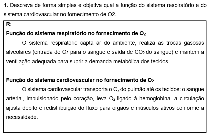1. Descreva de forma simples e objetiva qual a função do sistema respiratório e do sistema cardiovascular no fornecimento de O2.