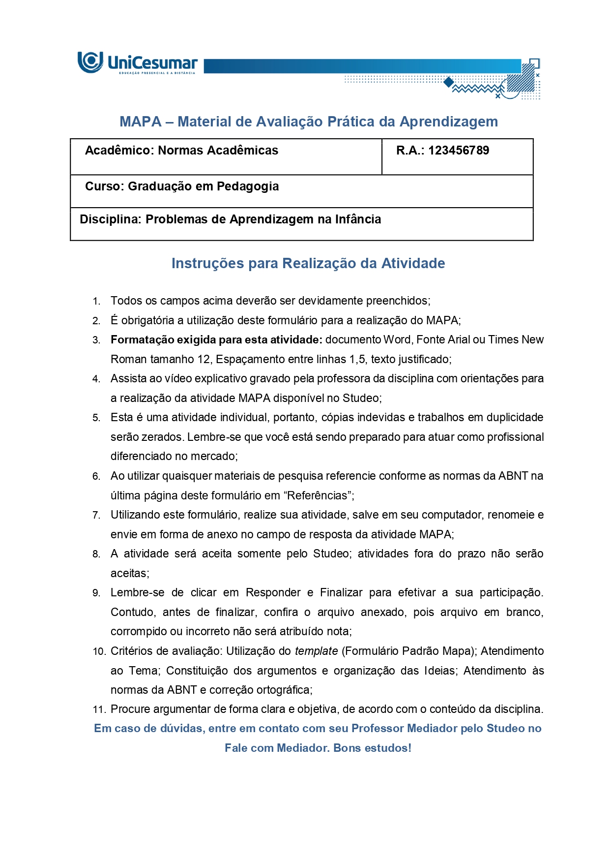 Após realizar a leitura da sua atividade dentro da disciplina de PROBLEMAS DE APRENDIZAGEM NA INFÂNCIA e assistir ao vídeo explicativo disponível na sala do café, responda o que está sendo solicitado abaixo: Para realizar este MAPA, você deverá REDIGIR UM TEXTO ÚNICO dissertativo-argumentativo (entre 30 e 45 linhas) respondendo aos seguintes pontos: I. Identificação de pré-requisitos: com base nas dificuldades relatadas (inversão de letras e desrespeito às margens), identifique e explique detalhadamente como a lateralidade e a orientação têm poro-espacial influenciam o desempenho do aluno .II. Psicomotricidade Fina e Tônus: explique a relação entre o desenvolvimento psicomotor e o "cansaço excessivo" relatado pelo professor. Como o controle do tônus muscular interfere na qualidade do traçado e na autonomia da escrita? III. Proposta de Intervenção Pedagógica: proponha duas atividades práticas que o professor poderia realizar em sala de aula para estimular esses pré-requisitos, justificando como cada atividade auxiliaria o João Alfredo a superar suas dificuldades atuais.