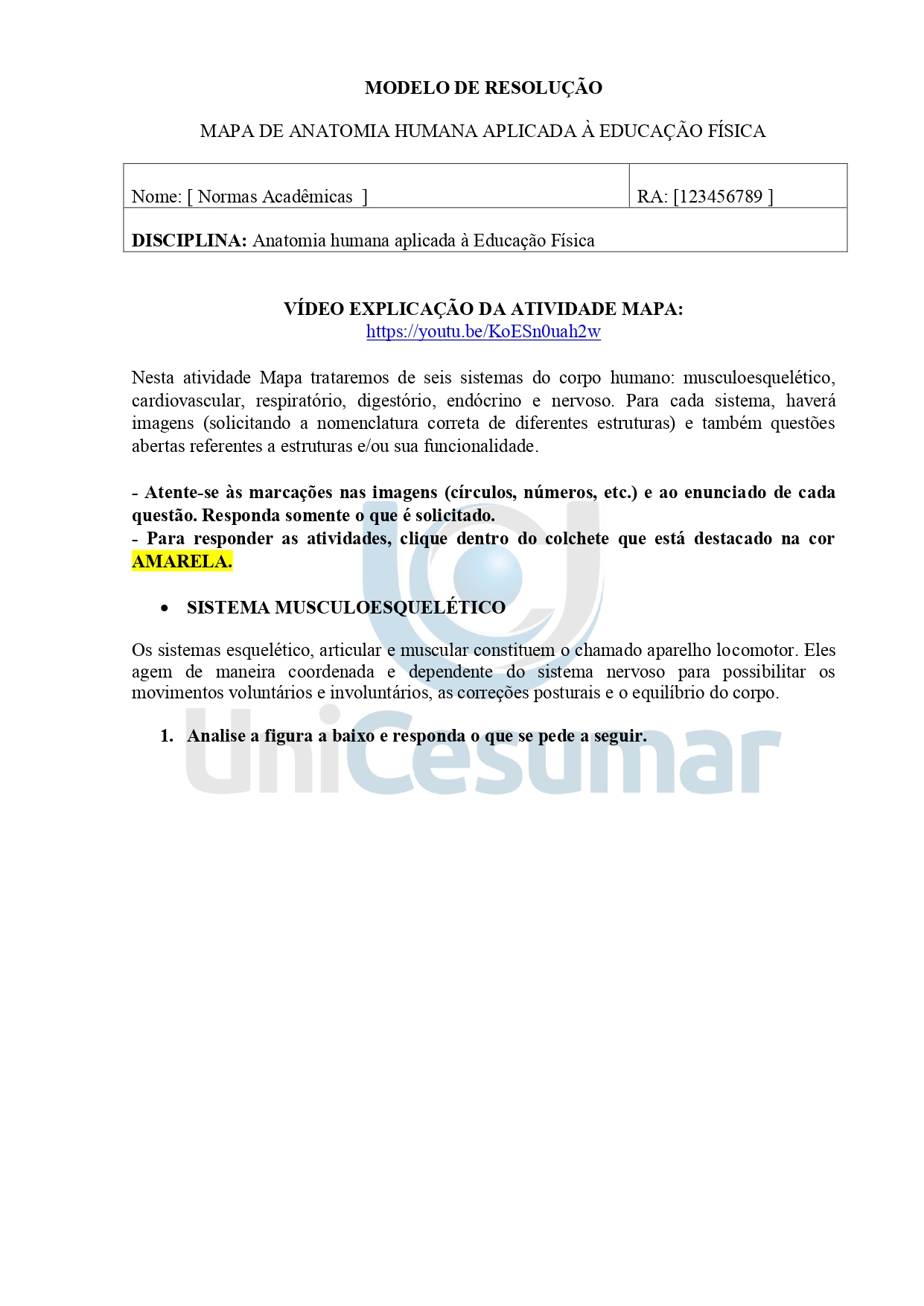 Nesta atividade Mapa trataremos de seis sistemas do corpo humano: musculoesquelético, cardiovascular, respiratório, digestório, endócrino e nervoso. Para cada sistema, haverá imagens (solicitando a nomenclatura correta de diferentes estruturas) e também questões abertas referentes a estruturas e/ou sua funcionalidade.